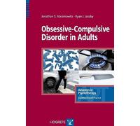 Obsessive-Compulsive Disorder in Adults (Advances in Psychotherapy: Evidence Based Practice)