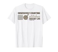 Obsessively Counting Stitches Crochet Life Humor T-Shirt