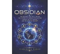 Obsidian: 10 Sectors That Will Define the Future of Human Civilization Through the 21st Century and the Dawn of the 22nd