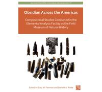 Obsidian Across the Americas : Compositional Studies Conducted in the Elemental Analysis Facility at the Field Museum of Natural History