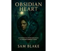 Obsidian Heart: An Enemies-to-Lovers Romantasy of London's Darkest Court. | Dark Fantasy Romance | Fantasy Adventure | 18+ (The Fleet Street Fae Chronicles)