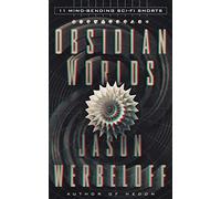 Obsidian Worlds: 11 Mind-Bending Sci-Fi Shorts