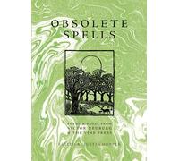 Obsolete Spells: Poems & Prose from Victor Neuburg & the Vine Press