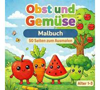 Obst und Gemüse: Mein erstes Malbuch für Kleinkinder (1-3 Jahre)