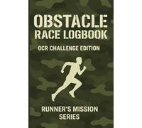 Obstacle Race Logbook.: OCR Challenge Edition. Runner’s Mission Series.