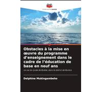 Obstacles à la mise en oeuvre du programme d'enseignement dans le cadre de l'éducation de base en neuf ans: Le cas du lycée de Butete, dans le district de Burera