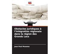 Obstacles juridiques à l'intégration régionale dans la région des Grands Lacs