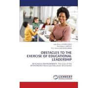 Obstacles to the Exercise of Educational Leadership: IN SCHOOL ENVIRONMENTS: The Case of the NTAHANGWA Municipal Education Directorate