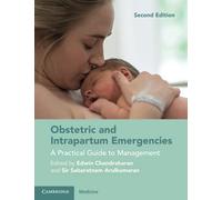 Obstetric and Intrapartum Emergencies: A Practical Guide to Management