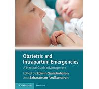 Obstetric and Intrapartum Emergencies: A Practical Guide to Management