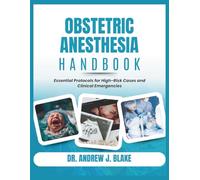 Obstetric Anesthesia Handbook: Essential Protocols for High-Risk Cases and Clinical Emergencies