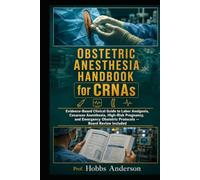 Obstetric Anesthesia Handbook for CRNAs: Evidence-Based Clinical Guide to Labor Analgesia, Cesarean Anesthesia, High-Risk Pregnancy, and Emergency Obstetric Protocols - Board Review Included