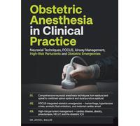 Obstetric Anesthesia in Clinical Practice: A Visual and Evidence-Based Neuraxial Techniques, POCUS, Airway Management, High-Risk Parturients, ... and Peripartum Care from Labor to the ICU