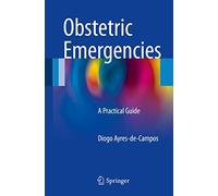Obstetric Emergencies: A Practical Guide
