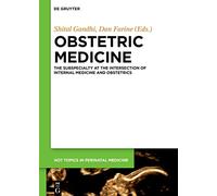 Obstetric Medicine: The sub specialty at the intersection of Internal Medicine and Obstetrics (Hot Topics in Perinatal Medicine)