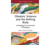 Obstetric Violence and the Birthing Body : A Reading from Feminist Philosophy