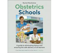 Obstetrics for Schools: A guide to eliminating failure and ensuring the safe delivery of all learners