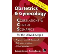 Obstetrics & Gynecology Correlations and Clinical Scenarios (A & L REVIEW)