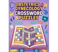 Obstetrics & Gynecology Crossword Puzzles for Medical Learners: Fun Word Games to Master OB-GYN Terminology, Conditions & Procedures for Students, Nurses & Health Professionals