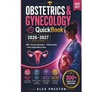 OBSTETRICS & GYNECOLOGY QUICK BOOK 2026-2027: High-Yield Review with 300+ Practice Questions, Clinical Cases, and Full-Length Mock Exams for Medical, Nursing, Midwifery, and Certification Exams