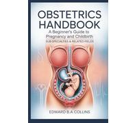 Obstetrics Handbook: A Beginner's Guide to Pregnancy and Childbirth (Medical Handbook for Beginners)