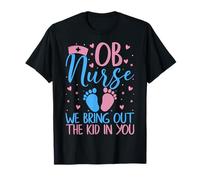 Obstetrics Nurse Funny OB Nurse We Bring Out The Kid in You T-Shirt