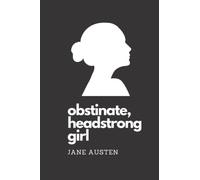 Obstinate Headstrong Girl - Jane Austen Pride and Prejudice Journal: 100 lined page notebook for Pride and Prejudice Fans