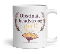 Obstinate, headstrong girl Mug - Funny, Gift For Her Women, Literary