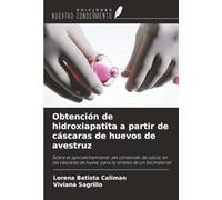 Obtención de hidroxiapatita a partir de cáscaras de huevos de avestruz: Sobre el aprovechamiento del contenido de calcio en las cáscaras de huevo para la síntesis de un biomaterial