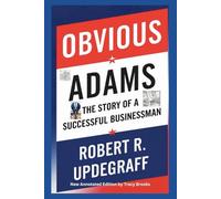 Obvious Adams: The Story of a Successful Businessman (New Annotated Edition)