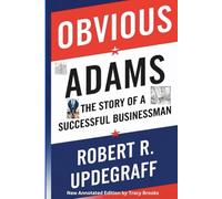 Obvious Adams: The Story of a Successful Businessman (New Annotated Edition)