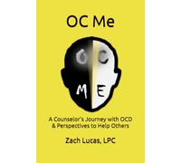 OC Me: A Counselor’s Journey with OCD & Perspectives to Help Others