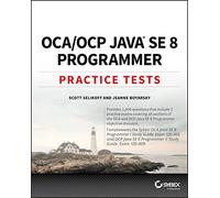 OCA / OCP Java SE 8 Programmer Practice Tests: Exam 1Z0-808 and Exam 1Z0-809