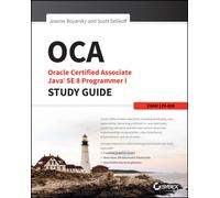 OCA: Oracle Certified Associate Java SE 8 Programmer I Study Guide : Exam 1Z0-808