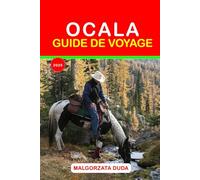 OCALA GUIDE DE VOYAGE 2025: Le guide équestre et de voyage essentiel de la capitale du cheval de Floride