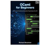 OCaml for Beginners: How to Learn Functional and Imperative Programming on the JVM (Mastering Emerging Programming Languages)