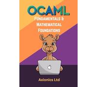 OCaml Fundamentals and Mathematical Foundations: Syntax, Types, Recursion, Discrete Math, and Logic: 1 (Mastering OCaml 2025 Roadmap)