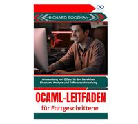OCaml-Leitfaden für Fortgeschrittene: Anwendung von OCaml in den Bereichen Finanzen, Analyse und Softwareentwicklung