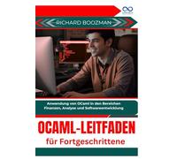 OCaml-Leitfaden für Fortgeschrittene: Anwendung von OCaml in den Bereichen Finanzen, Analyse und Softwareentwicklung