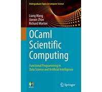 OCaml Scientific Computing: Functional Programming in Data Science and Artificial Intelligence (Undergraduate Topics in Computer Science)