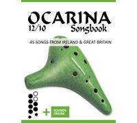 Ocarina 12/10 Songbook - 45 Songs from Ireland and Great Britain: + Sounds online (Okarina Songbooks)