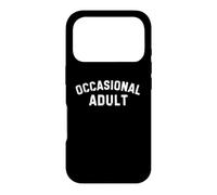 Occasional Adult Funny Sarcastic Slogan - Humorous Statement Case for iPhone 17 Pro