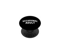 Occasional Adult Funny Sarcastic Slogan - Humorous Statement PopSockets Adhesive PopGrip