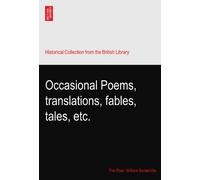 Occasional Poems, translations, fables, tales, etc.