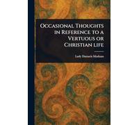 Occasional Thoughts in Reference to a Vertuous or Christian Life