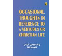 Occasional Thoughts in Reference to a Vertuous or Christian life