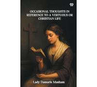 Occasional Thoughts In Reference To A Vertuous Or Christian Life (Edition1)