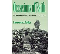 Occasions of Faith: An Anthropology of Irish Catholics (Contemporary Ethnography)