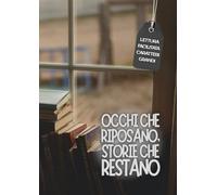 OCCHI CHE RIPOSANO, STORIE CHE RESTANO: Lettura facilitata per adulti caratteri grandi (BREVI RACCONTI)