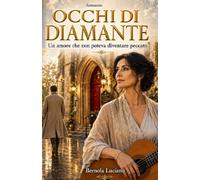 OCCHI DI DIAMANTE: Un amore che non poteva diventare peccato